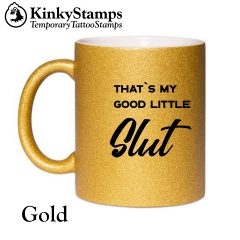 That´s my good little slut Glitzertasse