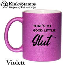 That´s my good little slut Glitzertasse