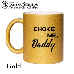 Choke me Daddy Glitzertasse