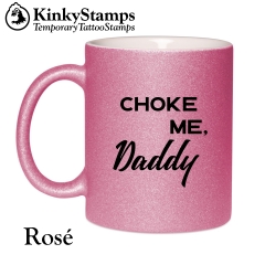 Choke me Daddy Glitzertasse