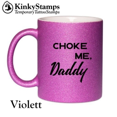 Choke me Daddy Glitzertasse