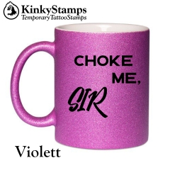 Choke me, Sir Glitzertasse