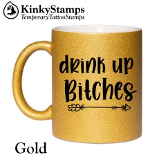 Drink up Bitches