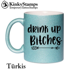 Drink up Bitches