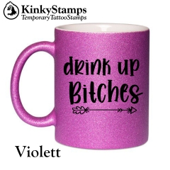 Drink up Bitches